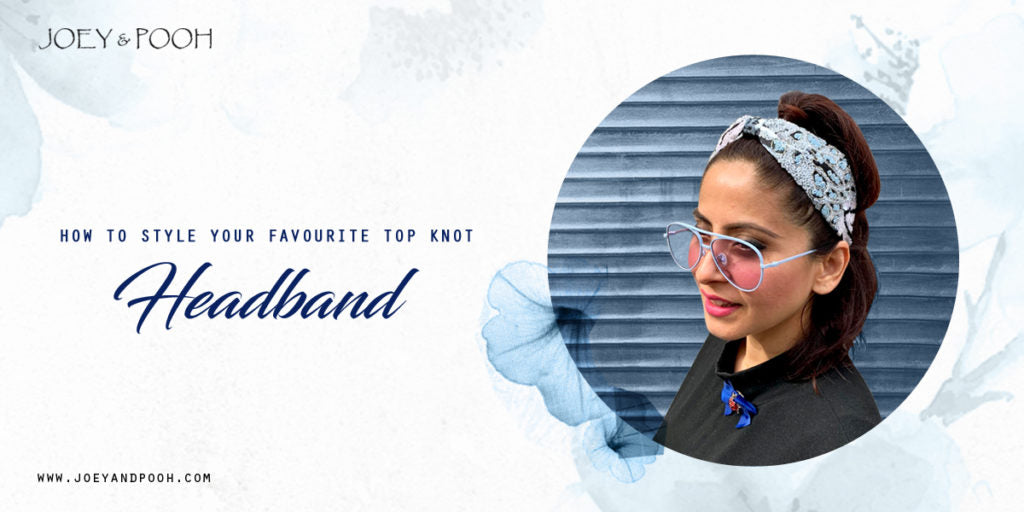 How to Style Your Favourite Top Knot Headband?