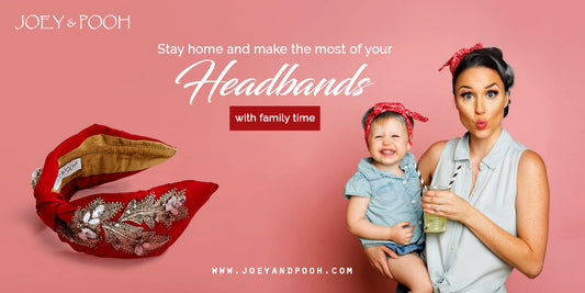 Stay Home and Make The Most of Your Headbands With Family Time
